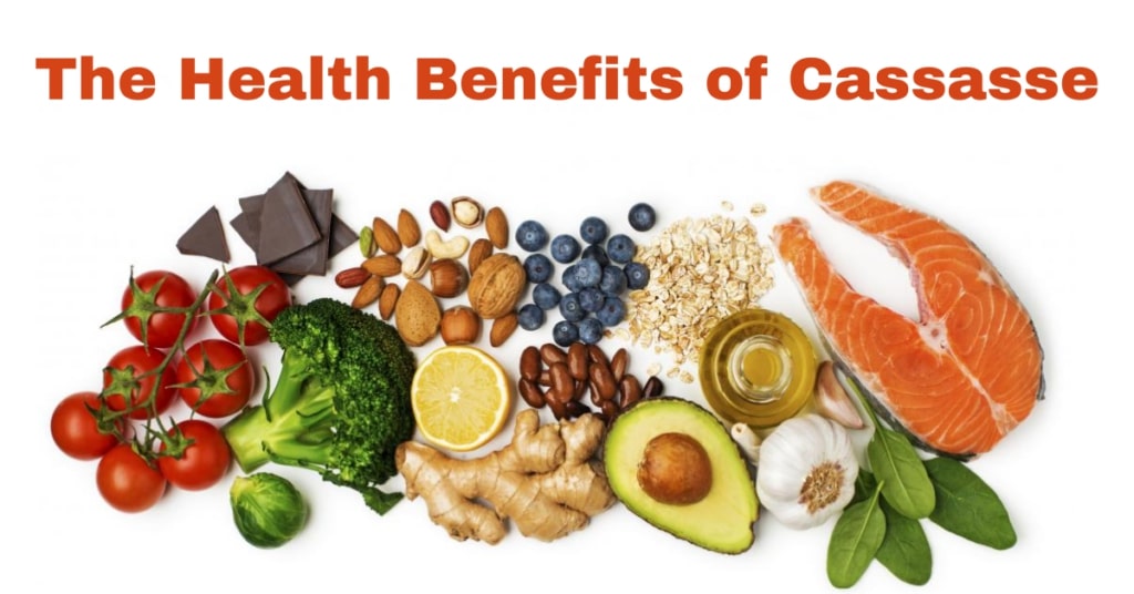 Health Benefits And Nutritional Value Of Cassasse: